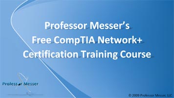 Professor Messer's Free CompTIA Network+ Training Course