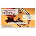 CompTIA Security+ SY0-301: 1.2 – Network Administration, Part 2