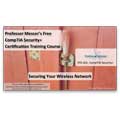 CompTIA Security+ SY0-301: 1.6 – Securing your Wireless Network