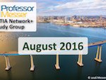 Professor Messer’s Network+ Study Group – August 2016 Professor Messer’s Network+ Study Group – August 2016