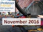 Professor Messer’s Security+ Study Group – November 2016 Professor Messer’s Security+ Study Group – November 2016