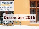 Professor Messer’s Security+ Study Group – December 2016 Professor Messer’s Security+ Study Group – December 2016