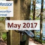 Professor Messer’s Security+ Study Group – May 2017 Professor Messer’s Security+ Study Group – May 2017
