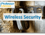 Wireless Security – CompTIA Security+ SY0-501 – 6.3 Wireless Security – CompTIA Security+ SY0-501 – 6.3
