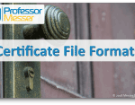 Certificate File Formats – CompTIA Security+ SY0-501 – 6.4 Certificate File Formats – CompTIA Security+ SY0-501 – 6.4