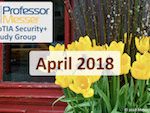 Professor Messer’s Security+ Study Group – April 2018 Professor Messer’s Security+ Study Group – April 2018