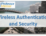 Wireless Authentication and Security – CompTIA Network+ N10-007 – 4.3 Wireless Authentication and Security – CompTIA Network+ N10-007 – 4.3