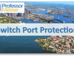 Switch Port Protection – CompTIA Network+ N10-007 – 4.6 Switch Port Protection – CompTIA Network+ N10-007 – 4.6
