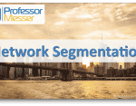 Network Segmentation – CompTIA Network+ N10-007 – 4.6 Network Segmentation – CompTIA Network+ N10-007 – 4.6