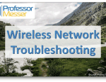 Wireless Network Troubleshooting – CompTIA Network+ N10-007 – 5.4 Wireless Network Troubleshooting – CompTIA Network+ N10-007 – 5.4