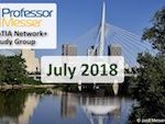 Professor Messer’s Network+ Study Group – July 2018 Professor Messer’s Network+ Study Group – July 2018