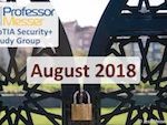 Professor Messer’s Security+ Study Group – August 2018 Professor Messer’s Security+ Study Group – August 2018