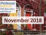 Professor Messer’s Security+ Study Group – November 2018 Professor Messer’s Security+ Study Group – November 2018