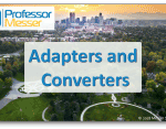 Adapters and Converters – CompTIA A+ 220-1001 – 3.1 Adapters and Converters – CompTIA A+ 220-1001 – 3.1