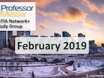 Professor Messer’s Network+ Study Group – February 2019 Professor Messer’s Network+ Study Group – February 2019