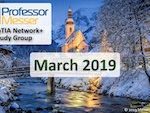 Professor Messer’s Network+ Study Group – March 2019 Professor Messer’s Network+ Study Group – March 2019