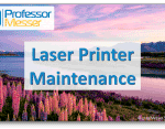 Laser Printer Maintenance – CompTIA A+ 220-1001 – 3.11 Laser Printer Maintenance – CompTIA A+ 220-1001 – 3.11