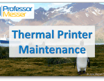 Thermal Printer Maintenance – CompTIA A+ 220-1001 – 3.11 Thermal Printer Maintenance – CompTIA A+ 220-1001 – 3.11