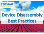 Device Disassembly Best Practices – CompTIA A+ 220-1001 – 5.5 Device Disassembly Best Practices – CompTIA A+ 220-1001 – 5.5