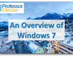 An Overview of Windows 7 – CompTIA A+ 220-1002 – 1.2 An Overview of Windows 7 – CompTIA A+ 220-1002 – 1.2