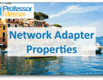 Network Adapter Properties – CompTIA A+ 220-1002 – 1.8 Network Adapter Properties – CompTIA A+ 220-1002 – 1.8