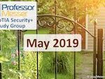 Professor Messer’s Security+ Study Group – May 2019 Professor Messer’s Security+ Study Group – May 2019