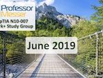 Professor Messer’s Network+ Study Group – June 2019 Professor Messer’s Network+ Study Group – June 2019