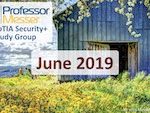 Professor Messer’s Security+ Study Group – June 2019 Professor Messer’s Security+ Study Group – June 2019