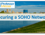 Securing a SOHO Network – CompTIA A+ 220-1002 – 2.10 Securing a SOHO Network – CompTIA A+ 220-1002 – 2.10