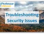 Troubleshooting Security Issues – CompTIA A+ 220-1002 – 3.2 Troubleshooting Security Issues – CompTIA A+ 220-1002 – 3.2