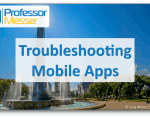 Troubleshooting Mobile Apps – CompTIA A+ 220-1002 – 3.4 Troubleshooting Mobile Apps – CompTIA A+ 220-1002 – 3.4