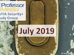 Professor Messer’s Security+ Study Group – July 2019 Professor Messer’s Security+ Study Group – July 2019