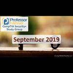 Professor Messer’s Security+ Study Group – September 2019 Professor Messer’s Security+ Study Group – September 2019