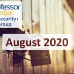 Professor Messer’s Security+ Study Group – August 2020 Professor Messer’s Security+ Study Group – August 2020