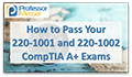How to Pass Your 220-1001 and 220-1002 CompTIA A+ Exams video title slide