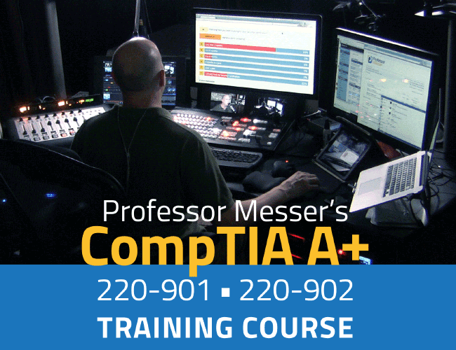 Professor Messer's CompTIA 220-901 A+ Training Course