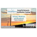 CompTIA Network+ N10-005: 1.3 – Unicast, Multicast, and Broadcast CompTIA Network+ N10-005: 1.3 – Unicast, Multicast, and Broadcast