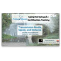 CompTIA Network+ N10-005: 3.4 – Transmission Media, Speed, and Distance CompTIA Network+ N10-005: 3.4 – Transmission Media, Speed, and Distance