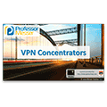 VPN Concentrators – CompTIA Network+ N10-006 – 1.1 VPN Concentrators – CompTIA Network+ N10-006 – 1.1