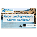 Understanding Network Address Translation – CompTIA Network+ N10-006 – 1.3 Understanding Network Address Translation – CompTIA Network+ N10-006 – 1.3