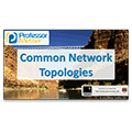Common Network Topologies – CompTIA Network+ N10-006 – 1.6 Common Network Topologies – CompTIA Network+ N10-006 – 1.6