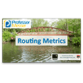 Routing Metrics – CompTIA Network+ N10-006 – 1.9 Routing Metrics – CompTIA Network+ N10-006 – 1.9