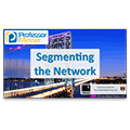 Segmenting the Network – CompTIA Network+ N10-006 – 2.4 Segmenting the Network – CompTIA Network+ N10-006 – 2.4