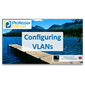 Configuring VLANs – CompTIA Network+ N10-006 – 2.6 Configuring VLANs – CompTIA Network+ N10-006 – 2.6