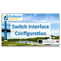 Switch Interface Configuration – CompTIA Network+ N10-006 – 2.6 Switch Interface Configuration – CompTIA Network+ N10-006 – 2.6