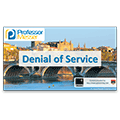 Denial of Service – CompTIA Network+ N10-006 – 3.2 Denial of Service – CompTIA Network+ N10-006 – 3.2