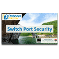 Switch Port Security – CompTIA Network+ N10-006 – 3.3 Switch Port Security – CompTIA Network+ N10-006 – 3.3