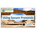 Using Secure Protocols – CompTIA Network+ N10-006 – 3.3 Using Secure Protocols – CompTIA Network+ N10-006 – 3.3