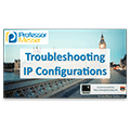 Troubleshooting IP Configurations – CompTIA Network+ N10-006 – 4.6 Troubleshooting IP Configurations – CompTIA Network+ N10-006 – 4.6