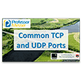 Common TCP and UDP Ports – CompTIA Network+ N10-006 – 5.9 Common TCP and UDP Ports – CompTIA Network+ N10-006 – 5.9